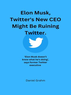 cover image of Elon Musk, Twitter's New CEO Might Be Ruining Twitter.